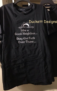 Custom T-Shirt / Like A Good Neighbor....
